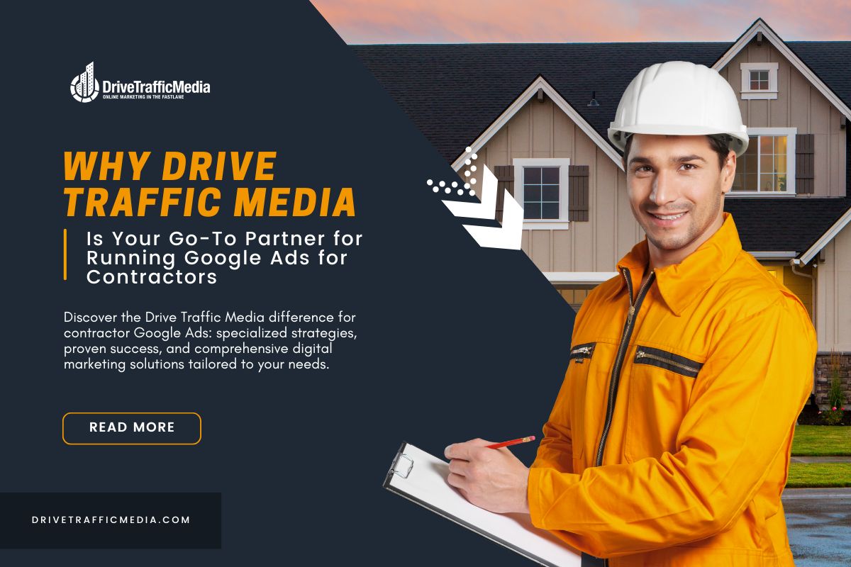 image-of-a-contractor-blog-title-Why-Drive-Traffic-Media-is-Your-Go-To-Partner-for-Running-Google-Ads-for-Contractors-1200-x-800-px